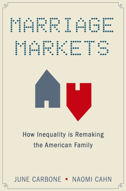 Marriage Markets : How Inequality is Remaking the American Family, PDF eBook