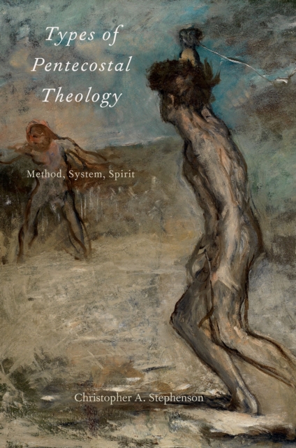 Types of Pentecostal Theology : Method, System, Spirit, PDF eBook