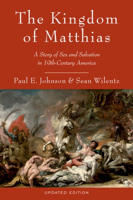 The Kingdom of Matthias : A Story of Sex and Salvation in 19th-Century America, PDF eBook