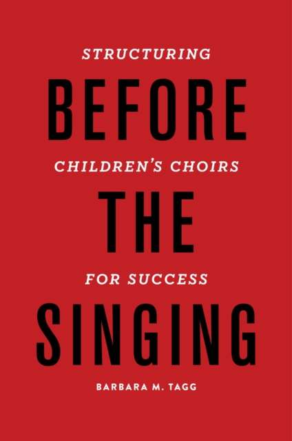 Before the Singing : Structuring Children's Choirs for Success, PDF eBook
