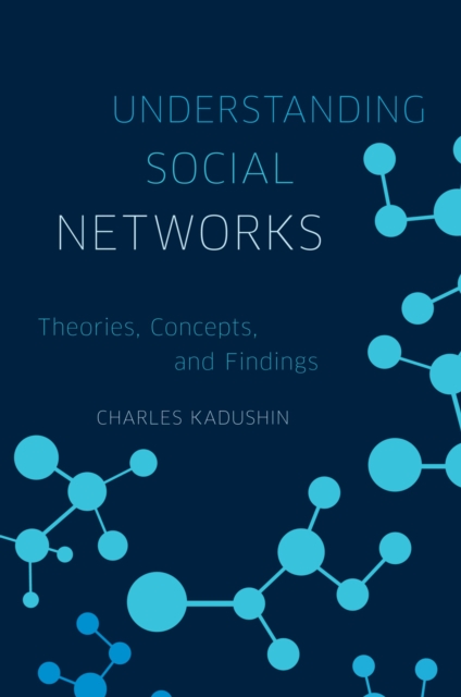 Understanding Social Networks : Theories, Concepts, and Findings, EPUB eBook