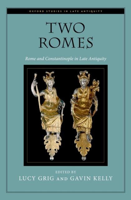 Two Romes : Rome and Constantinople in Late Antiquity, PDF eBook