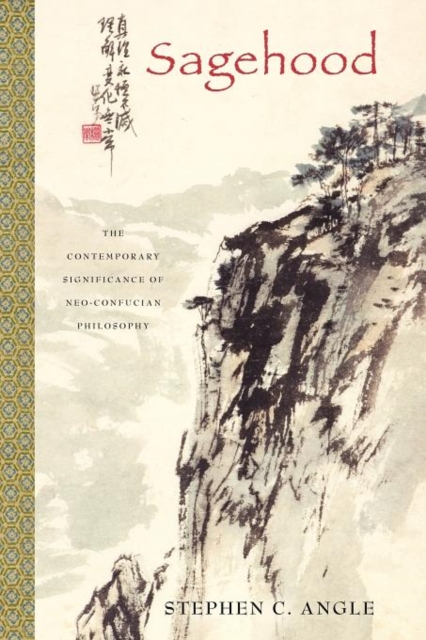 Sagehood : The Contemporary Significance of Neo-Confucian Philosophy, Paperback / softback Book