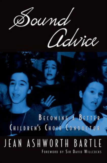 Sound Advice : Becoming A Better Children's Choir Conductor, Paperback / softback Book