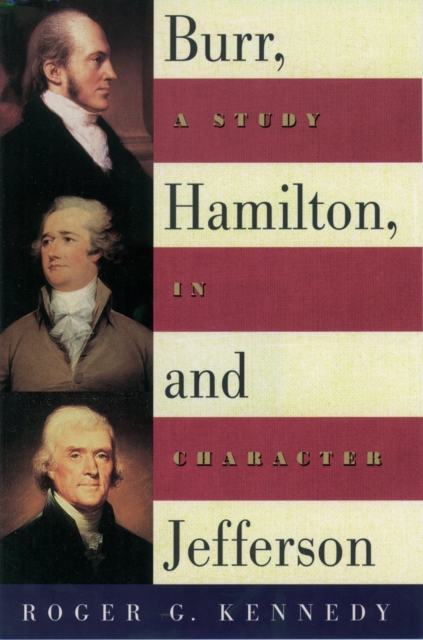 Burr, Hamilton, and Jefferson : A Study in Character, EPUB eBook