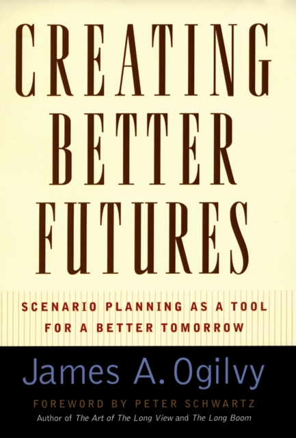 Creating Better Futures : Scenario Planning as a Tool for a Better Tomorrow, EPUB eBook