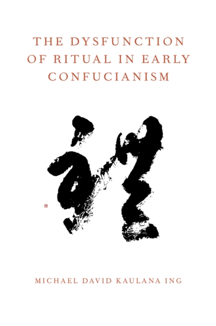 The Dysfunction of Ritual in Early Confucianism, PDF eBook