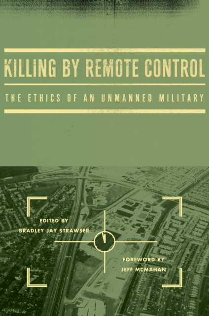 Killing by Remote Control : The Ethics of an Unmanned Military, PDF eBook