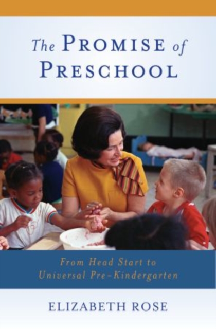 The Promise of Preschool : From Head Start to Universal Pre-Kindergarten, Paperback / softback Book
