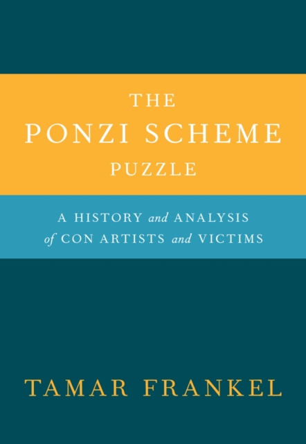 The Ponzi Scheme Puzzle : A History and Analysis of Con Artists and Victims, PDF eBook