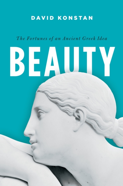 Beauty : The Fortunes of an Ancient Greek Idea, PDF eBook