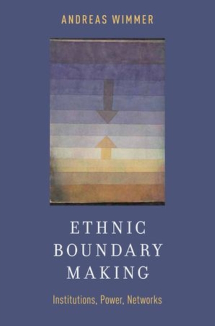 Ethnic Boundary Making : Institutions, Power, Networks, Paperback / softback Book