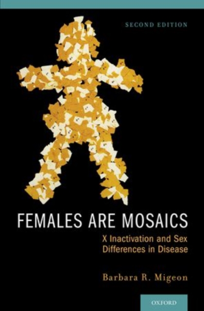 Females Are Mosaics : X Inactivation and Sex Differences in Disease, Hardback Book