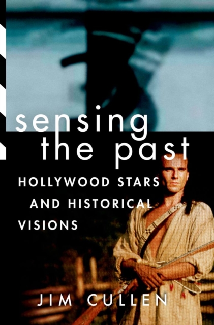 Sensing the Past : Hollywood Stars and Historical Visions, Paperback / softback Book