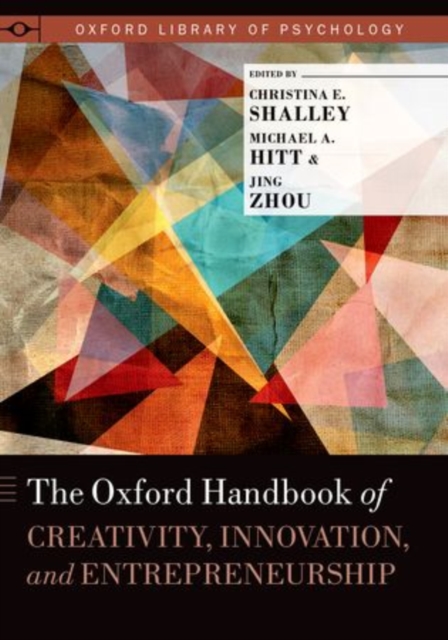 The Oxford Handbook of Creativity, Innovation, and Entrepreneurship, Hardback Book