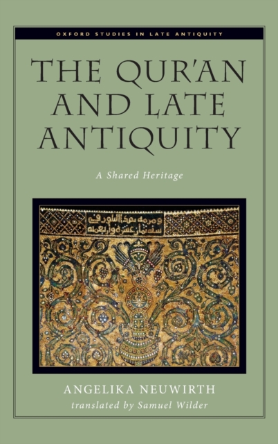 The Qur'an and Late Antiquity : A Shared Heritage, Hardback Book