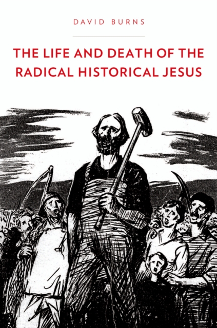 The Life and Death of the Radical Historical Jesus, PDF eBook