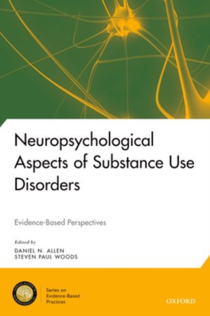 Neuropsychological Aspects of Substance Use Disorders : Evidence-Based Perspectives, Hardback Book