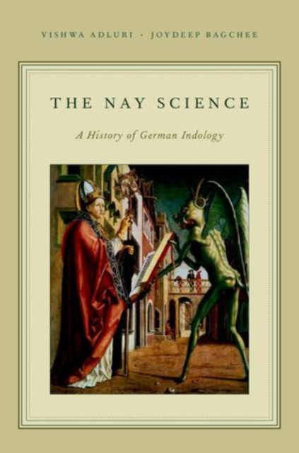 The Nay Science : A History of German Indology, Hardback Book