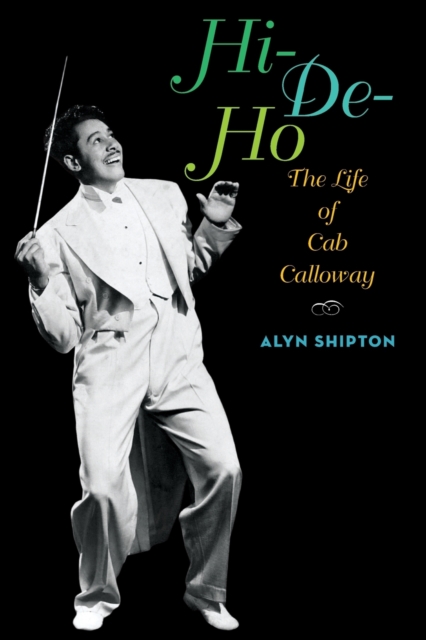 Hi-de-ho : The Life of Cab Calloway, Paperback / softback Book