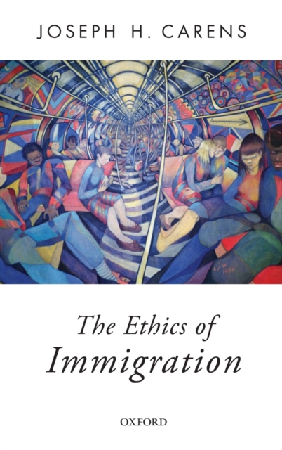 The Ethics of Immigration, Hardback Book