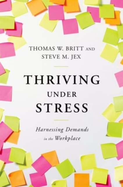 Thriving Under Stress : Harnessing Demands in the Workplace, Hardback Book