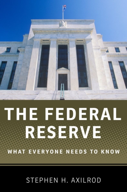 The Federal Reserve : What Everyone Needs to Know (R), Paperback / softback Book