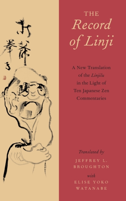 The Record of Linji : A New Translation of the Linjilu in the Light of Ten Japanese Zen Commentaries, Hardback Book