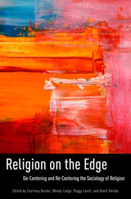 Religion on the Edge : De-centering and Re-centering the Sociology of Religion, Hardback Book
