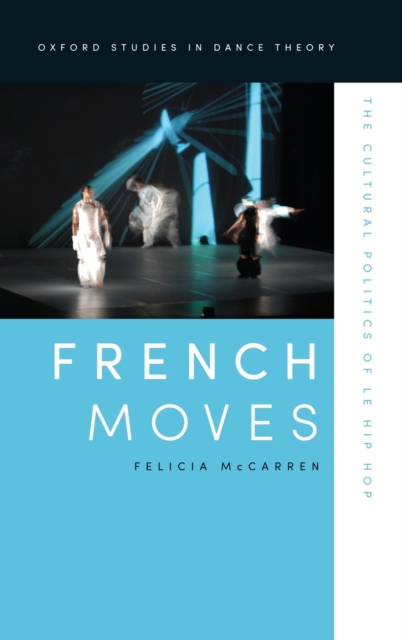 French Moves : The Cultural Politics of le hip hop, Hardback Book