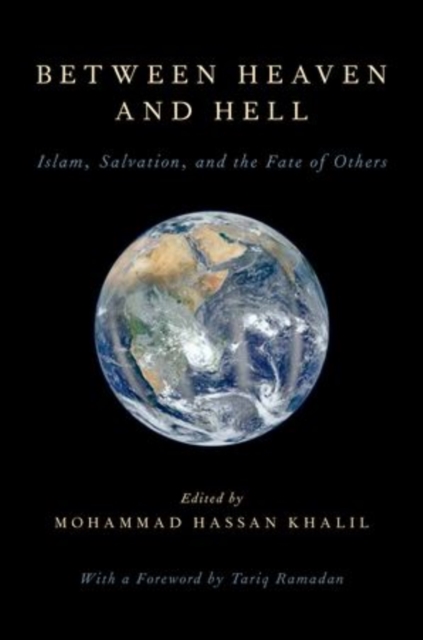 Between Heaven and Hell : Islam, Salvation, and the Fate of Others, Hardback Book