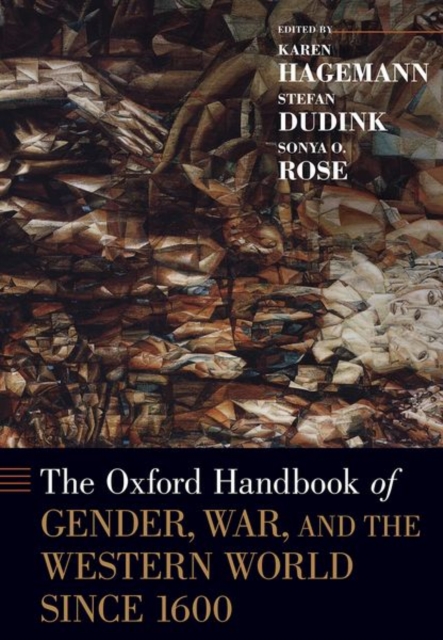 The Oxford Handbook of Gender, War, and the Western World since 1600, Hardback Book