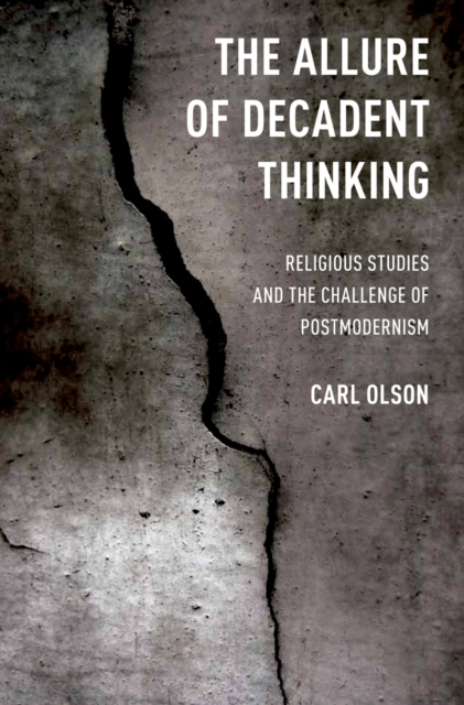 The Allure of Decadent Thinking : Religious Studies and the Challenge of Postmodernism, PDF eBook