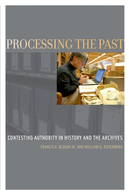 Processing the Past : Contesting Authority in History and the Archives, Paperback / softback Book
