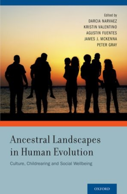Ancestral Landscapes in Human Evolution : Culture, Childrearing and Social Wellbeing, Hardback Book