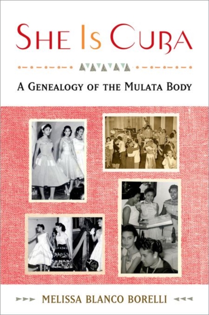 She is Cuba : A Genealogy of the Mulata Body, Paperback / softback Book