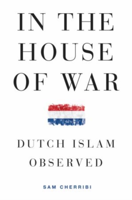 In the House of War : Dutch Islam Observed, Paperback / softback Book