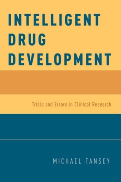 Intelligent Drug Development : Trials and Errors in Clinical Research, Hardback Book