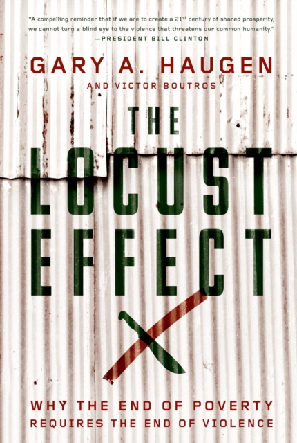 The Locust Effect : Why the End of Poverty Requires the End of Violence, EPUB eBook