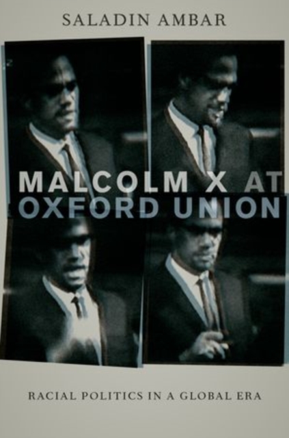 Malcolm X at Oxford Union : Racial Politics in a Global Era, Hardback Book