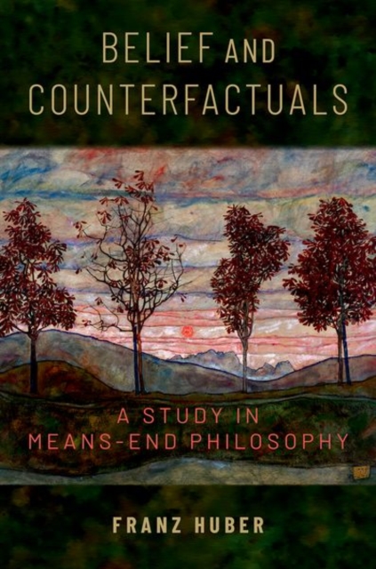Belief and Counterfactuals : A Study in Means-End Philosophy, Hardback Book