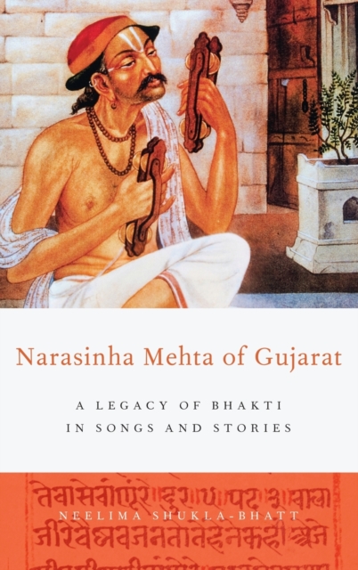 Narasinha Mehta of Gujarat : A Legacy of Bhakti in Songs and Stories, Hardback Book