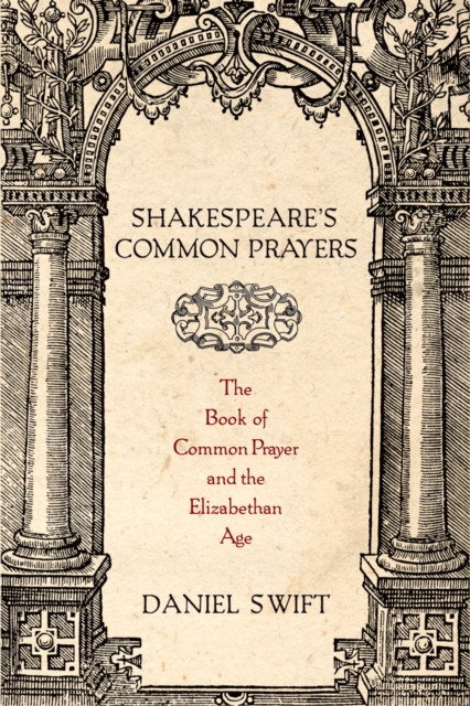 Shakespeare's Common Prayers : The Book of Common Prayer and the Elizabethan Age, EPUB eBook