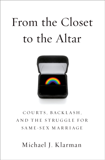 From the Closet to the Altar : Courts, Backlash, and the Struggle for Same-Sex Marriage, EPUB eBook