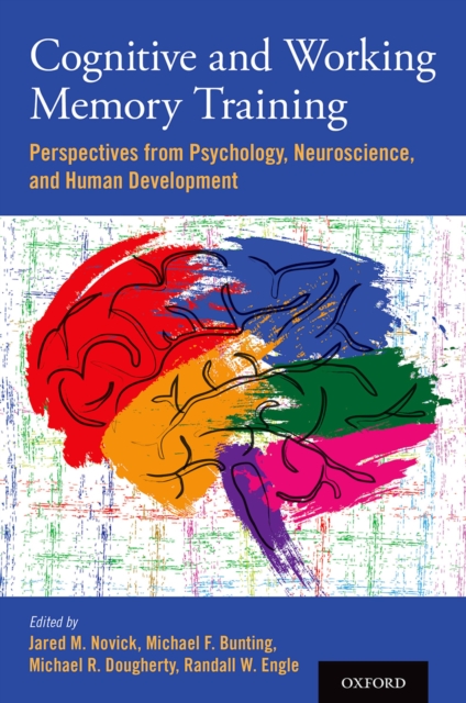 Cognitive and Working Memory Training : Perspectives from Psychology, Neuroscience, and Human Development, EPUB eBook