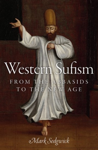 Western Sufism : From the Abbasids to the New Age, Hardback Book