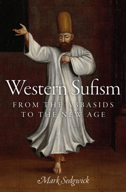 Western Sufism : From the Abbasids to the New Age, PDF eBook