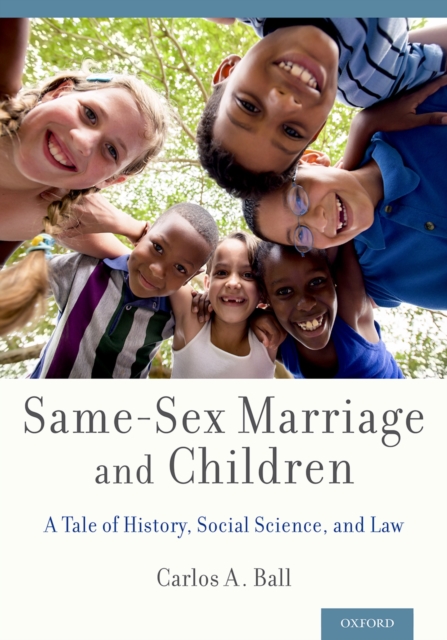 Same-Sex Marriage and Children : A Tale of History, Social Science, and Law, PDF eBook