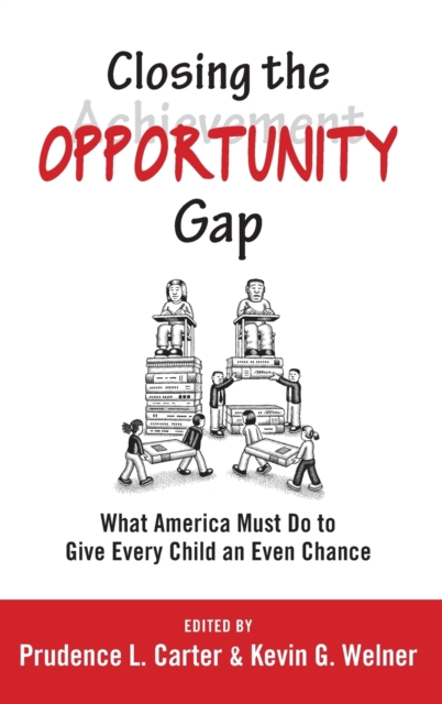 Closing the Opportunity Gap : What America Must Do to Give Every Child an Even Chance, Hardback Book
