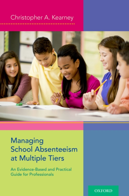 Managing School Absenteeism at Multiple Tiers : An Evidence-Based and Practical Guide for Professionals, PDF eBook